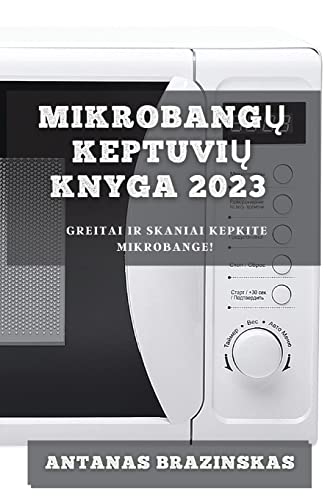 Mikrobangų Keptuvių Knyga 2023: Greitai ir Skaniai Kepkite Mikrobange!