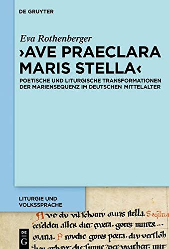 'Ave praeclara maris stella': Poetische und liturgische Transformationen der Mariensequenz im deutschen Mittelalter (Liturgie und Volkssprache, Band 2)