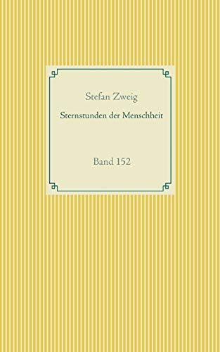 Sternstunden der Menschheit: Band 152 (Taschenbuch-Literatur-Klassiker)