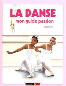 La danse : mon guide passion