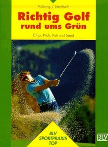 Richtig Golf rund ums Grün. Chip, Pitch, Putt und Sand