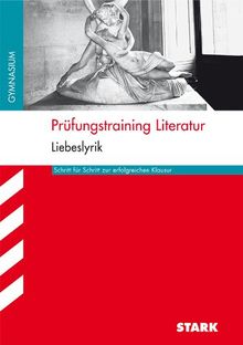 Prüfungstraining Literatur - Liebeslyrik: Schritt für Schritt zur erfolgreichen Klausur