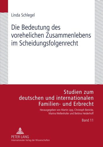Die Bedeutung des vorehelichen Zusammenlebens im Scheidungsfolgenrecht (Studien zum deutschen und internationalen Familien- und Erbrecht)