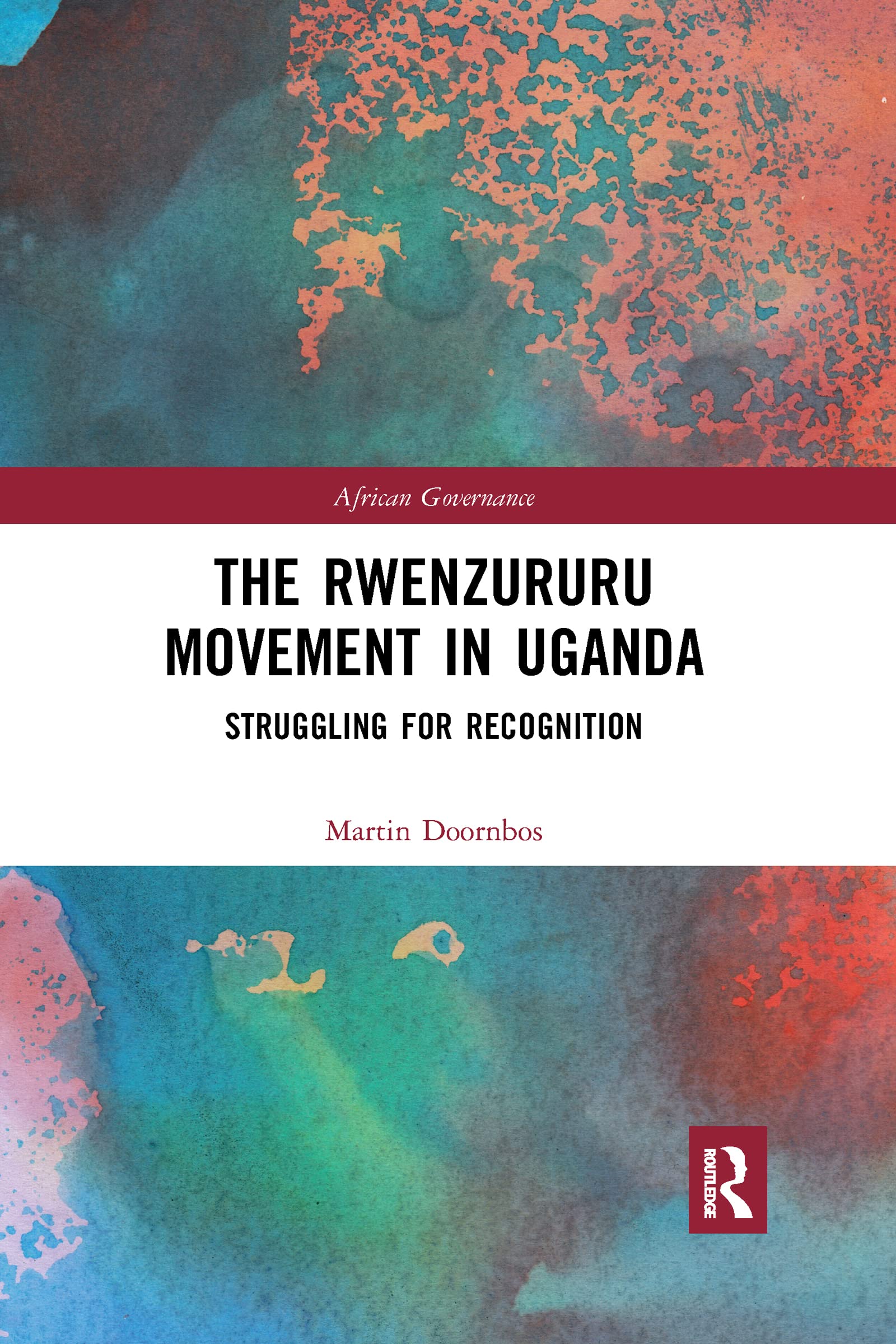 The Rwenzururu Movement in Uganda: Struggling for Recognition (African Governance)
