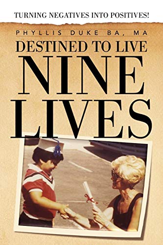 Destined to Live Nine Lives: Turning Negatives into Positives!