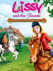 Lissy und ihre Freunde die abenteuerliche Pferderallye