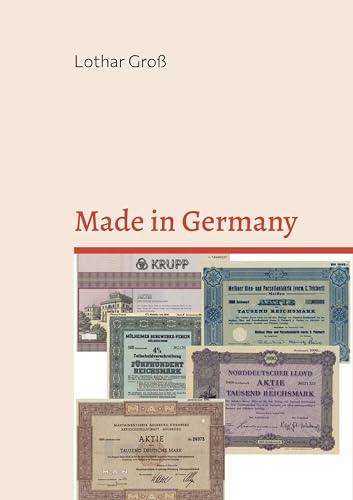 Made in Germany: Deutschlands Wirtschaftsgeschichte seit 1800