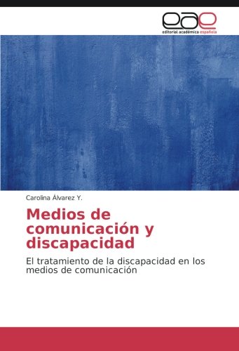 Medios de comunicación y discapacidad: El tratamiento de la discapacidad en los medios de comunicación