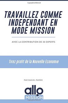 Travaillez comme indépendant en mode mission : tirez profit de la nouvelle économie