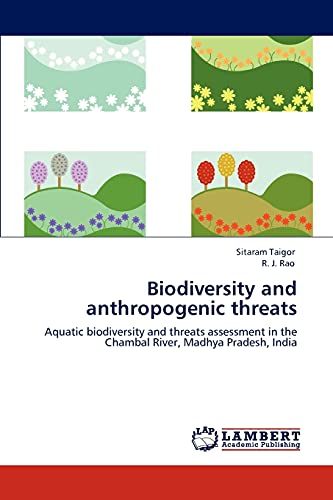 Biodiversity and anthropogenic threats: Aquatic biodiversity and threats assessment in the Chambal River, Madhya Pradesh, India