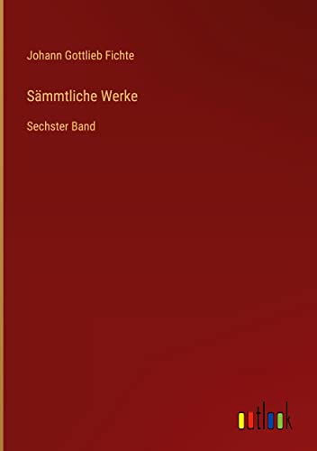 Sämmtliche Werke: Sechster Band