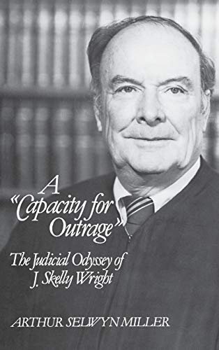 A Capacity for Outrage: The Judicial Odyssey of J. Skelly Wright (Contributions in American Studies)