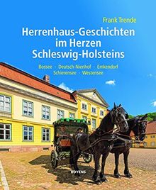 Herrenhaus-Geschichten im Herzen Schleswig-Holsteins: Bossee - Deutsch-Nienhof - Emkendorf - Schierensee - Westensee