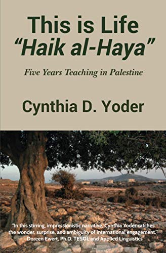 This is Life; Haik al-Haya: Five Years Teaching in Palestine