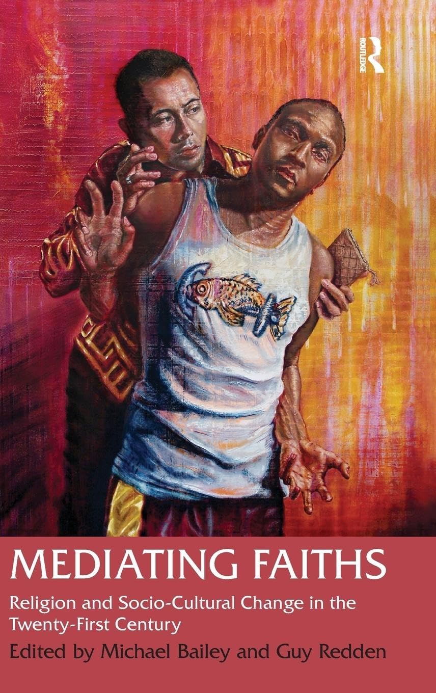 Mediating Faiths: Religion and Socio-Cultural Change in the Twenty-First Century