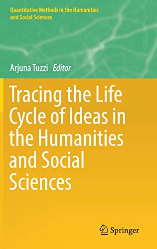 Tracing the Life Cycle of Ideas in the Humanities and Social Sciences (Quantitative Methods in the Humanities and Social Sciences)