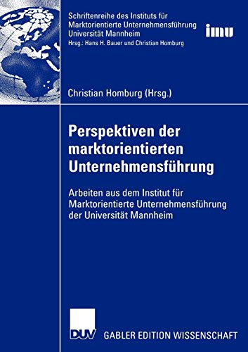 Perspektiven der marktorientierten Unternehmensführung: Arbeiten aus dem Institut für Marktorientierte Unternehmensführung der Universität Mannheim ... (IMU), Universität Mannheim)