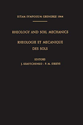 Rheology and Soil Mechanics / Rhéologie et Mécanique des Sols: Symposium Grenoble, April 1-8, 1964 / Symposium Grenoble, 1Er-8 Avril 1964 (IUTAM Symposia)
