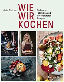 Wie wir kochen: Die besten Foodblogs und ihre leckersten Rezepte