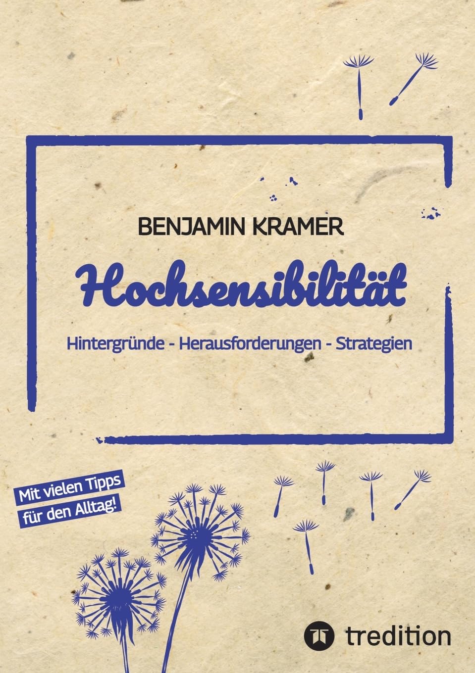 Hochsensibilität: Hintergründe - Herausforderungen - Strategien