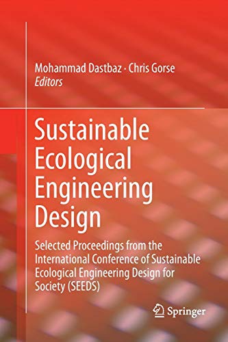 Sustainable Ecological Engineering Design: Selected Proceedings from the International Conference of Sustainable Ecological Engineering Design for Society (SEEDS)