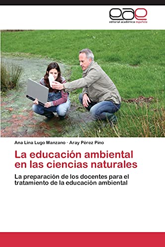 La educación ambiental en las ciencias naturales: La preparación de los docentes para el tratamiento de la educación ambiental