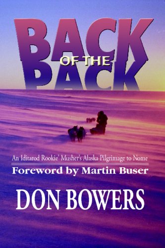 Back of the Pack: An Iditarod Rockie' Musher's Pilgrimage to Nome
