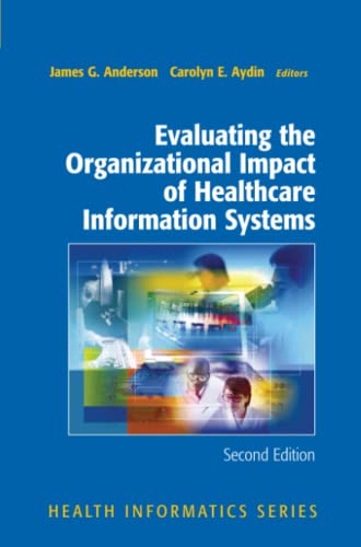 Anderson, James G. Evaluating The Organizational Impact Of Health Care Information Systems (Health Informatics)
