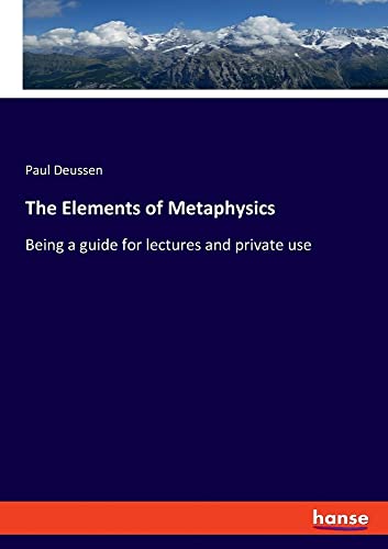 The Elements of Metaphysics: Being a guide for lectures and private use