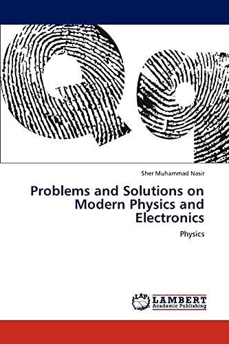 Problems and Solutions on Modern Physics and Electronics: Physics