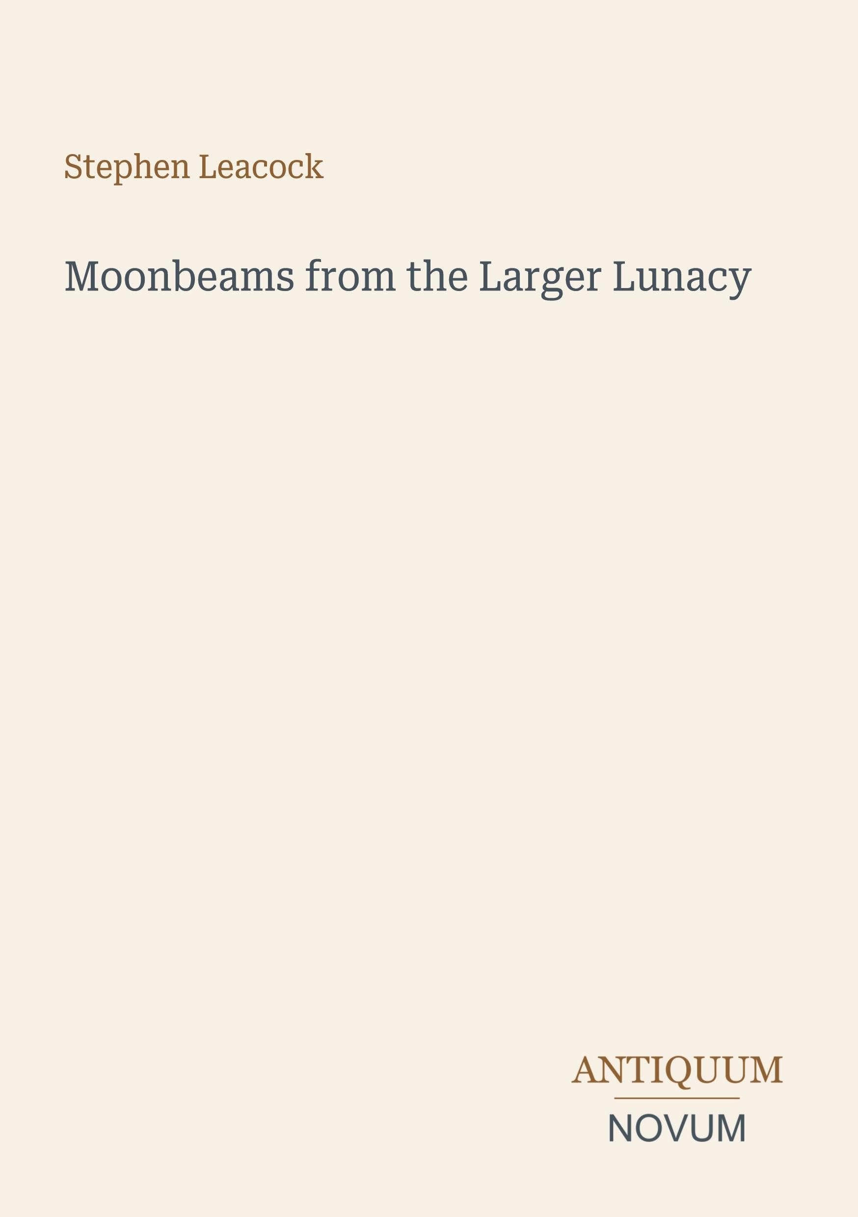 Moonbeams from the Larger Lunacy