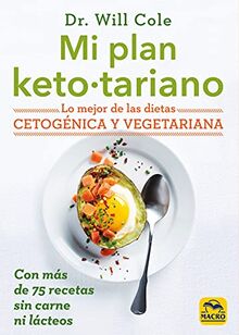 Mi plan ketotariano: Lo mejor de las dietas cetogénica y vegetariana con recetas sin carne ni lácteos (Cocinar Naturalmente, Band 11)