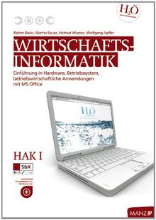 Wirtschaftsinformatik Baier/Reikerstorfer / HAK I mit Office 2010: Einführung in Hardware, Betriebssystem und einfache betriebswirtschaftliche Anwendungen mit MS Office