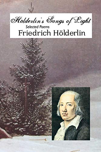 Holderlin's Songs of Light: Selected Poems (European Writers)