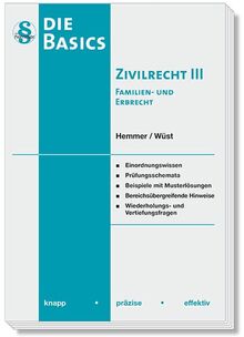 Basics Zivilrecht, Band III (Skript Zivilrecht) (Skripten - Zivilrecht): Familien- und Erbrecht: knapp - präzise - effektiv