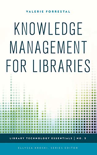 Knowledge Management for Libraries (Library Technology Essentials, 5, Band 5)