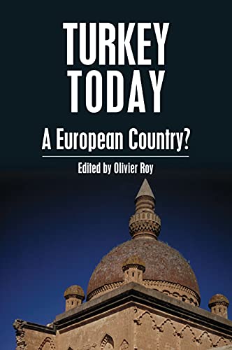 Turkey Today: A European Country? (Anthem Middle East Studies, Anthem Studies in European Ideas and Identities)