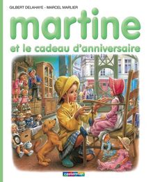 Les Albums De Martine Martine Et Le Cadeau D Anniversaire De Gilbert Delahaye