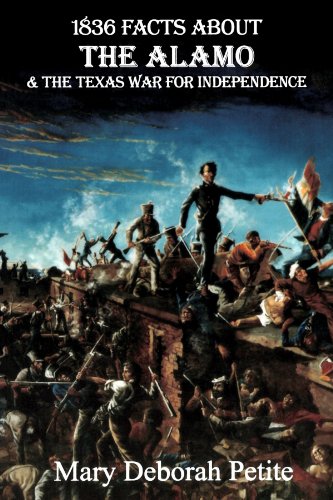 1836 Facts About The Alamo And The Texas War For Independence (Facts About Series)