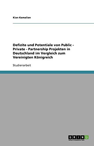 Defizite und Potentiale von Public - Private - Partnership Projekten in Deutschland im Vergleich zum Vereinigten Königreich