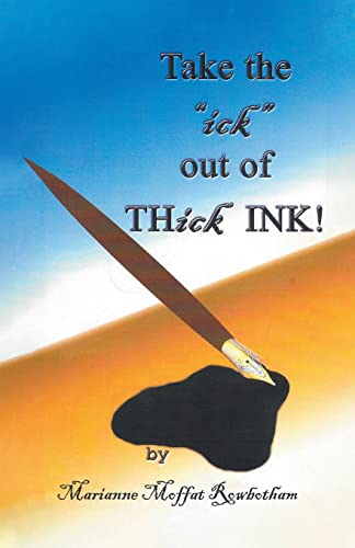 Take the ick out of THick INK!