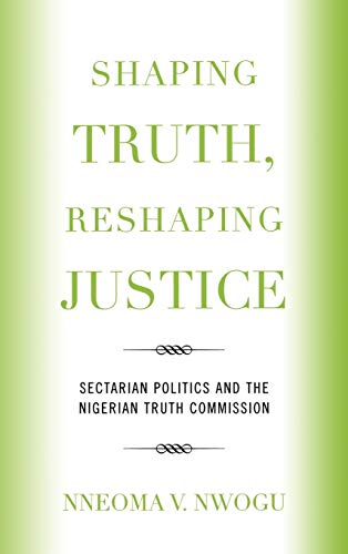 Shaping Truth, Reshaping Justice: Sectarian Politics and the Nigerian Truth Commission