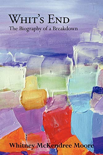 Whit's End: The Biography of a Breakdown