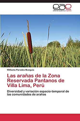 Las arañas de la Zona Reservada Pantanos de Villa Lima, Perú: Diversidad y variación espacio-temporal de las comunidades de arañas