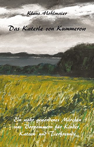 Das Katerle von Kummerow: Ein wahr gewordenes Märchen aus Vorpommern für Kinder, Katzen- und Tierfreunde