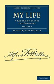 My Life 2 Volume Set: My Life, Volume 2: A Record of Events and Opinions (Cambridge Library Collection - Darwin, Evolution and Genetics)