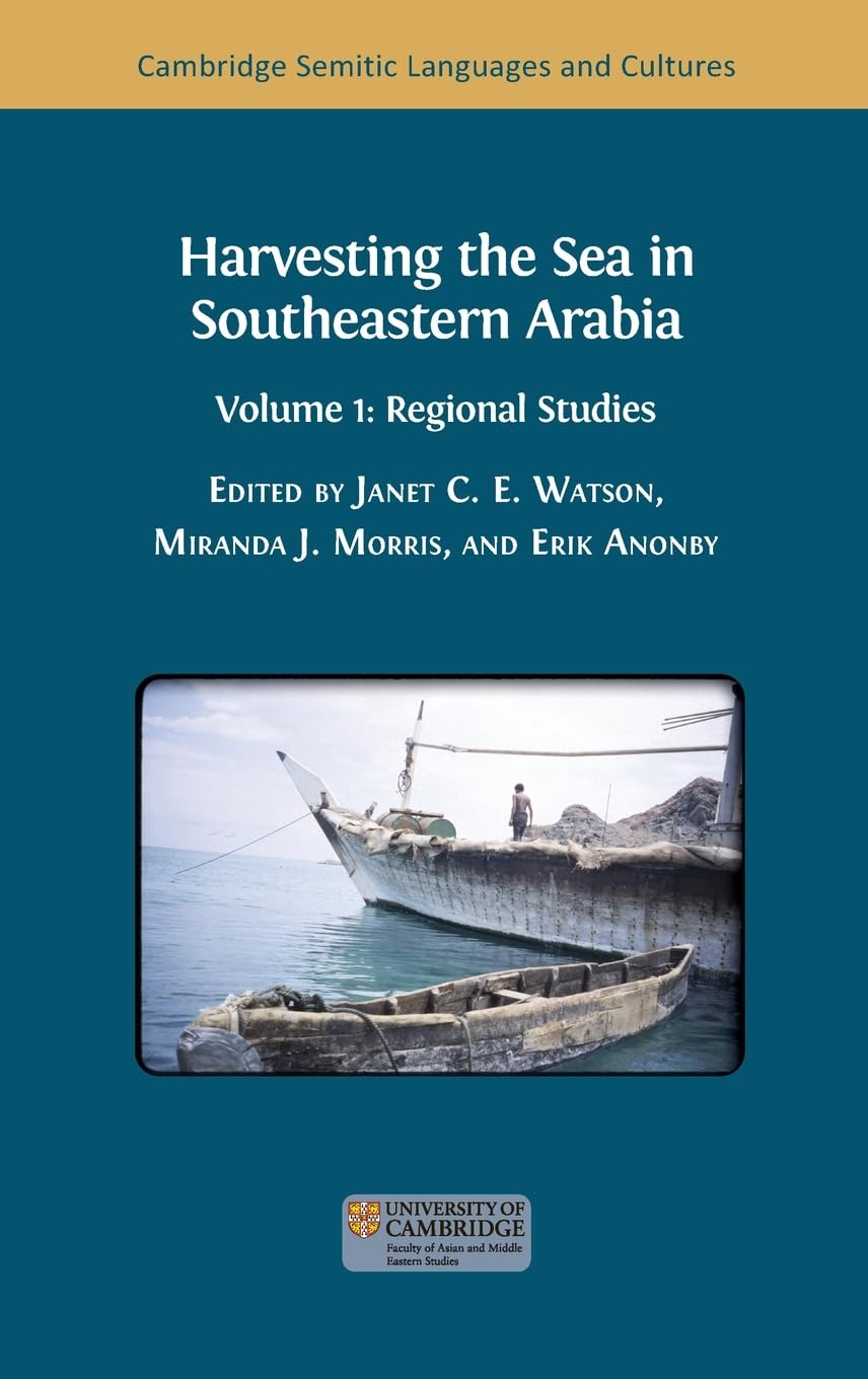 Harvesting the Sea in Southeastern Arabia: Volume 1: Regional Studies (Cambridge Semitic Languages and Cultures)