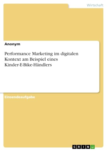 Performance Marketing im digitalen Kontext am Beispiel eines Kinder-E-Bike-Händlers