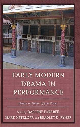 Early Modern Drama in Performance: Essays in Honor of Lois Potter