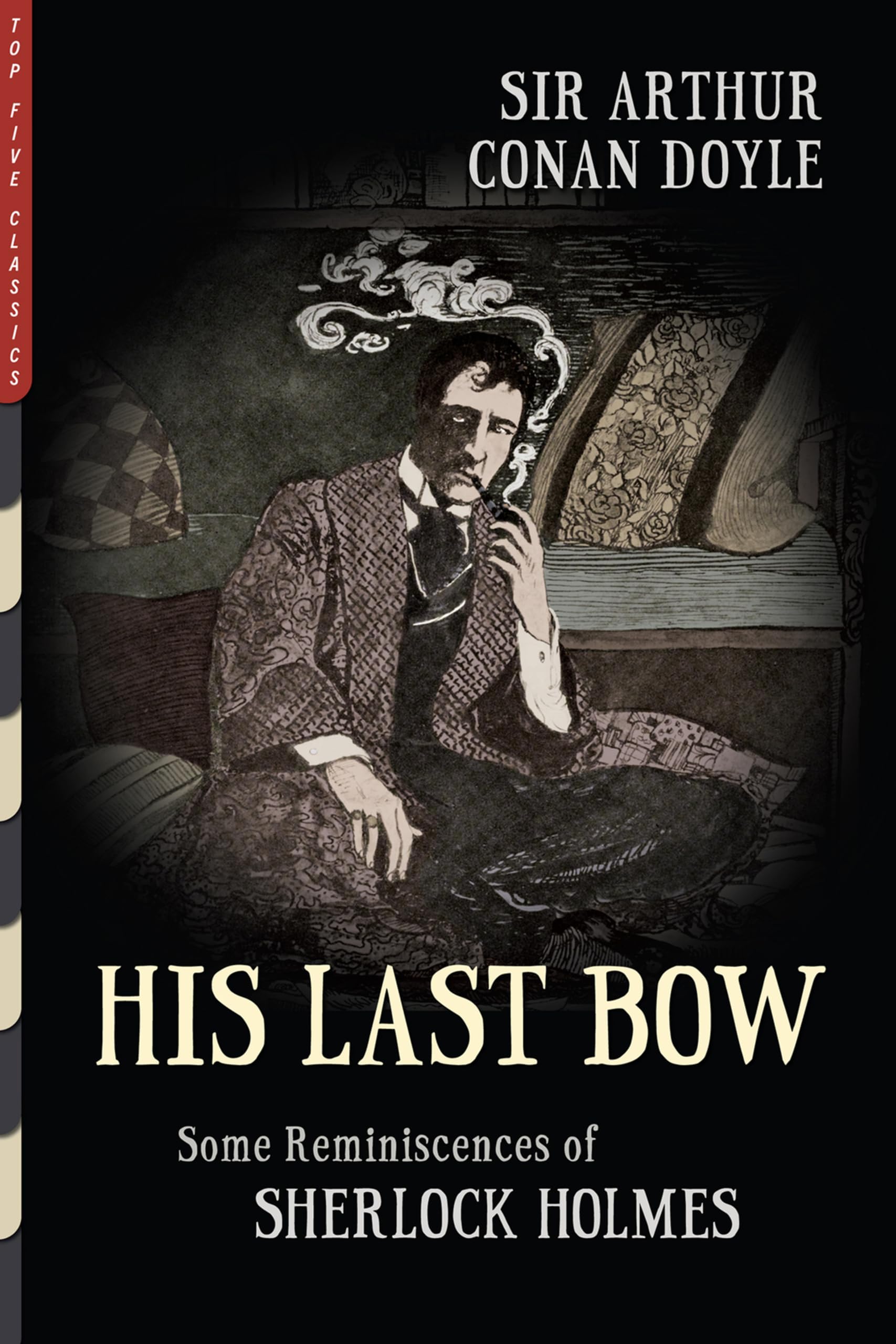 His Last Bow: Some Reminiscences of Sherlock Holmes (Top Five Classics, Band 38)